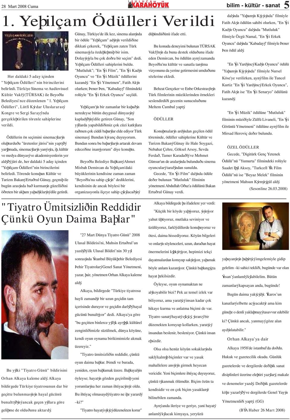 Türkiye Sinema ve Audiovisuel Kültür Vakfý (TÜRSAK) ile Beyoðlu Belediyesi'nce düzenlenen "1.