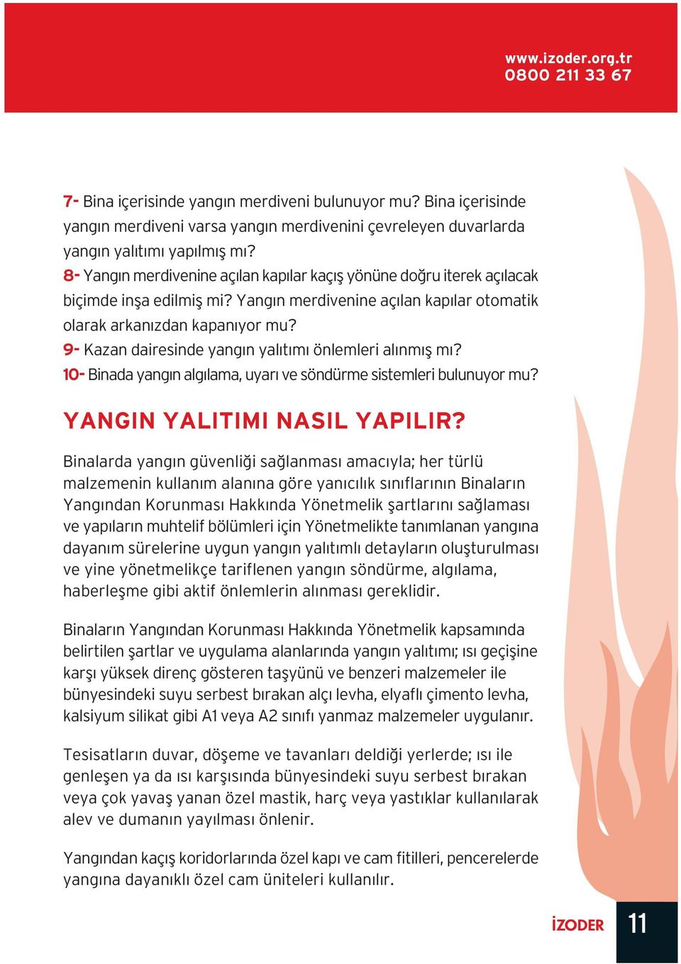 9- Kazan dairesinde yang n yal t m önlemleri al nm fl m? 10- Binada yang n alg lama, uyar ve söndürme sistemleri bulunuyor mu? YANGIN YALITIMI NASIL YAPILIR?