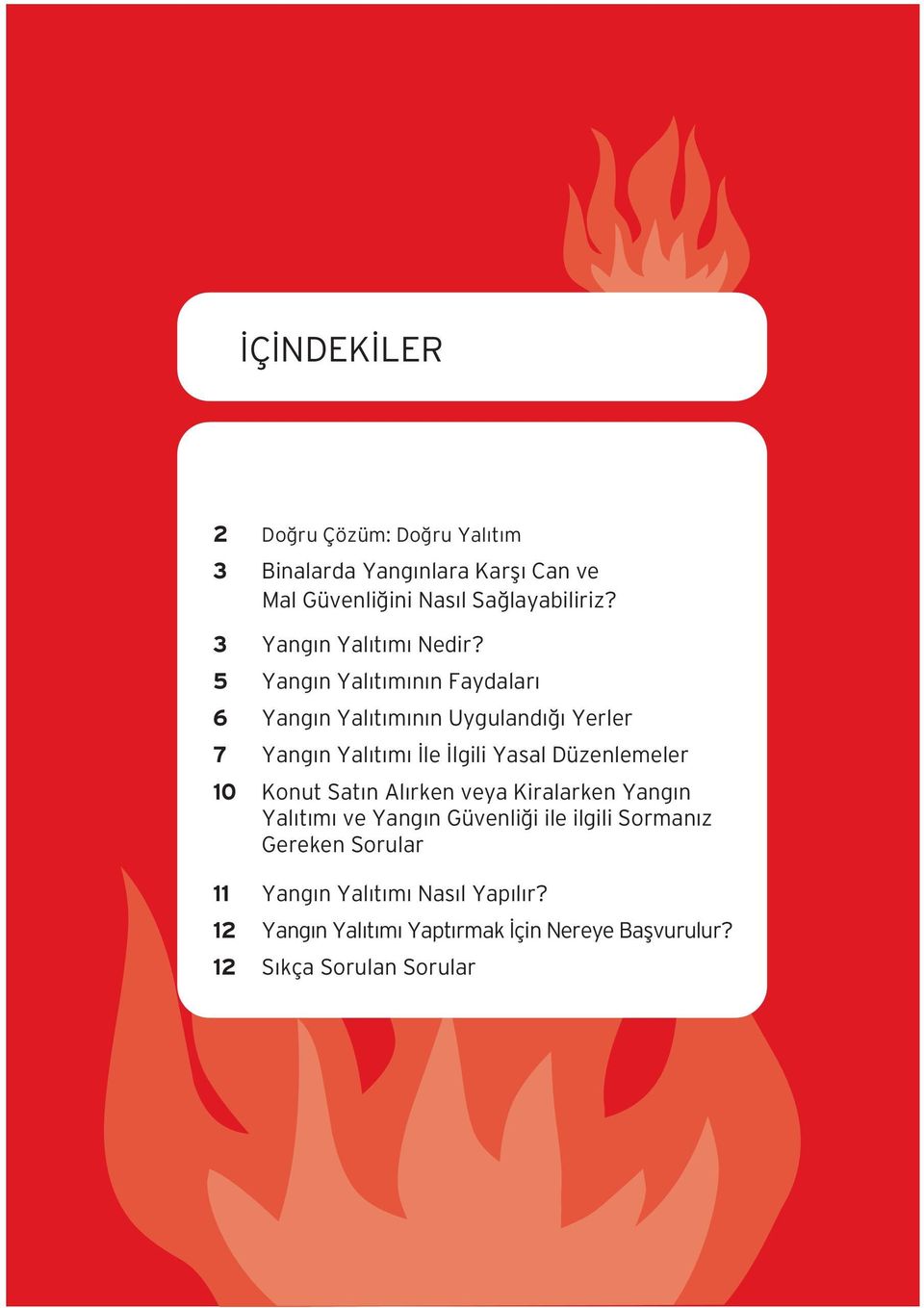 5 Yang n Yal t m n n Faydalar 6 Yang n Yal t m n n Uyguland Yerler 7 Yang n Yal t m le lgili Yasal Düzenlemeler 10