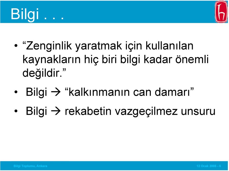 kaynakların hiç biri bilgi kadar önemli değildir.