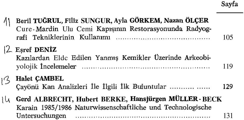 .. 105 12 E~ref DENIZ Kazila~dan Eldc Edilen Yan,mn$ Kmikler Uzerin,de A~kkeobiyolojik Inceleoneler.