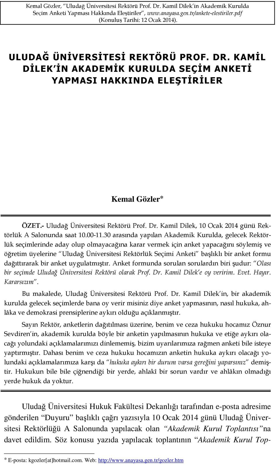 Kamil Dilek, 10 Ocak 2014 günü Rektörlük A Salonunda saat 10.00-11.