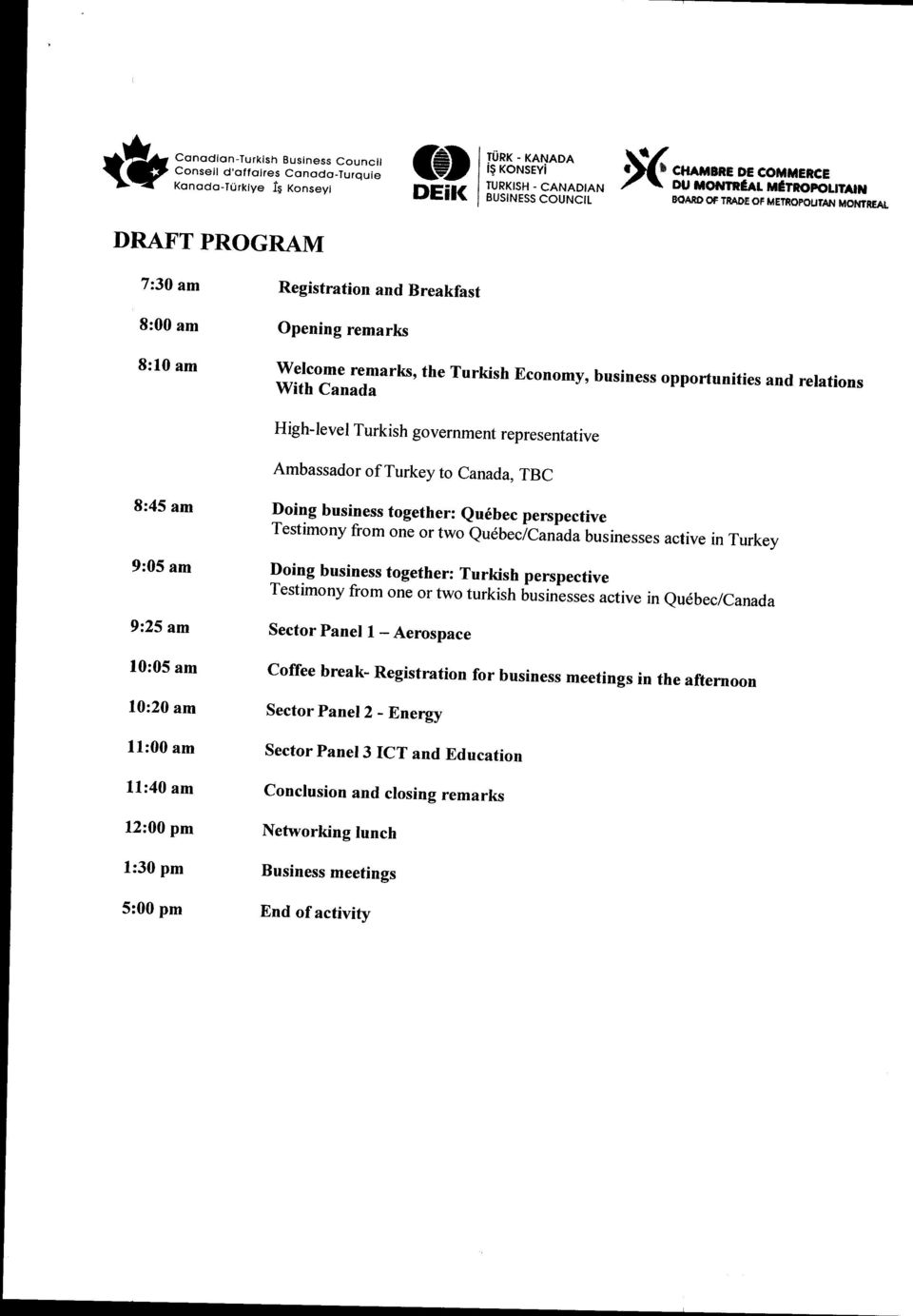 !1lsH - canadian '7 BUSINESS COUNCIL BOANO OF TNADE OF MEIROPOUTAN MOIITiEAL DRAF'T 7:30 am 8:00 am 8:10 am PROGRAM Registration and Breakfast Opening remarks welcome remarks, the Turkish Economy,