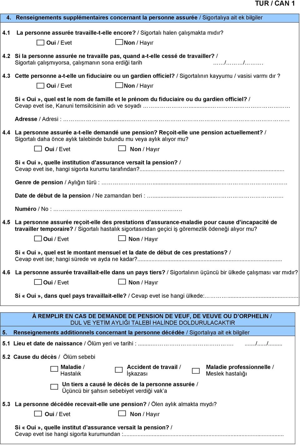 Si «Oui», quel est le nom de famille et le prénom du fiduciaire ou du gardien officiel? / Cevap evet ise, Kanuni temsilcisinin adı ve soyadı... Adresse / Adresi :... 4.