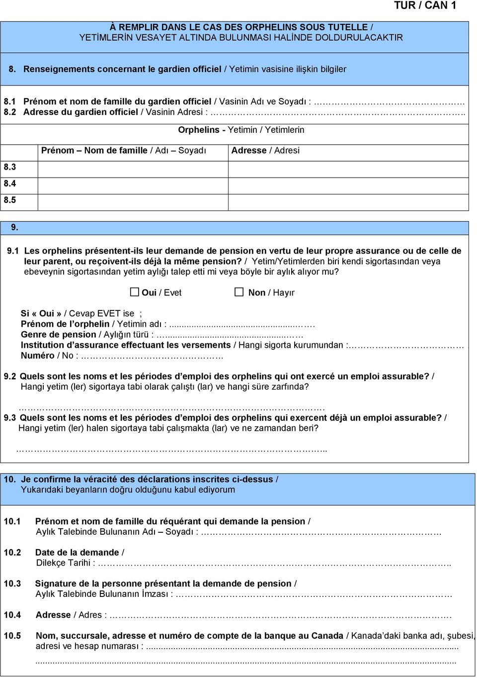 2 Adresse du gardien officiel / Vasinin Adresi :.. Orphelins - Yetimin / Yetimlerin 8.3 8.4 8.5 Prénom Nom de famille / Adı Soyadı Adresse / Adresi 9.