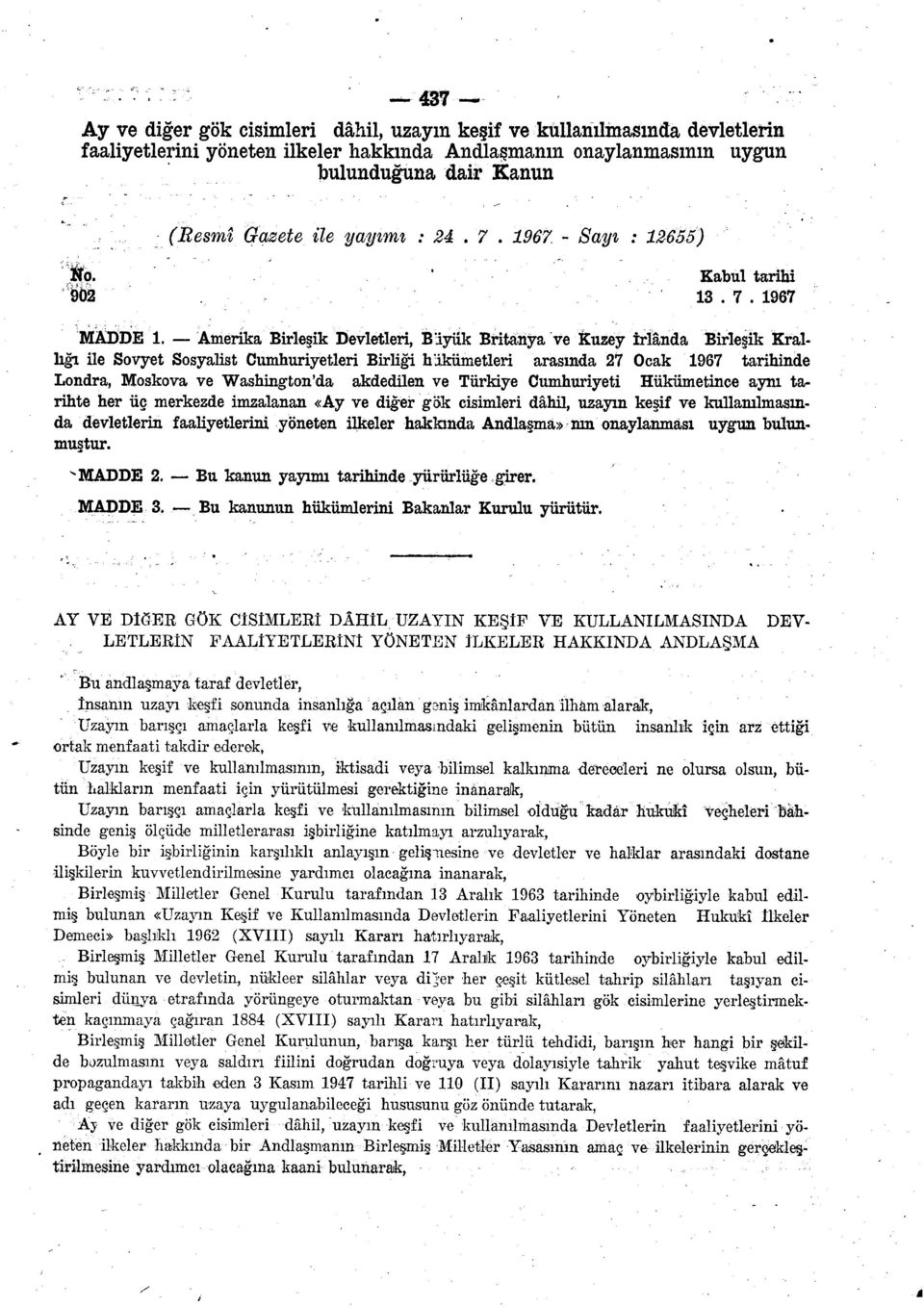 AY VE DİĞER GÖK CİSİMLERİ DAHİL UZAYIN KEŞİF VE KULLANILMASINDA LETLERİN FAALİYETLERİNİ YÖNETEN İLKELER HAKKINDA ANDLAŞMA MADDE 1.