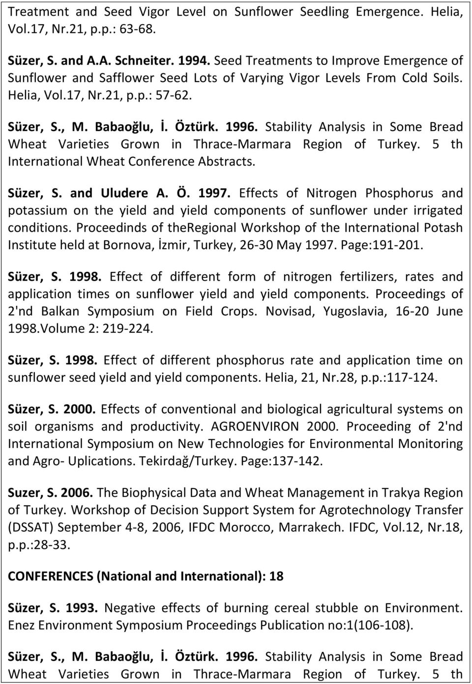 Stability Analysis in Some Bread Wheat Varieties Grown in Thrace-Marmara Region of Turkey. 5 th International Wheat Conference Abstracts. Süzer, S. and Uludere A. Ö. 1997.