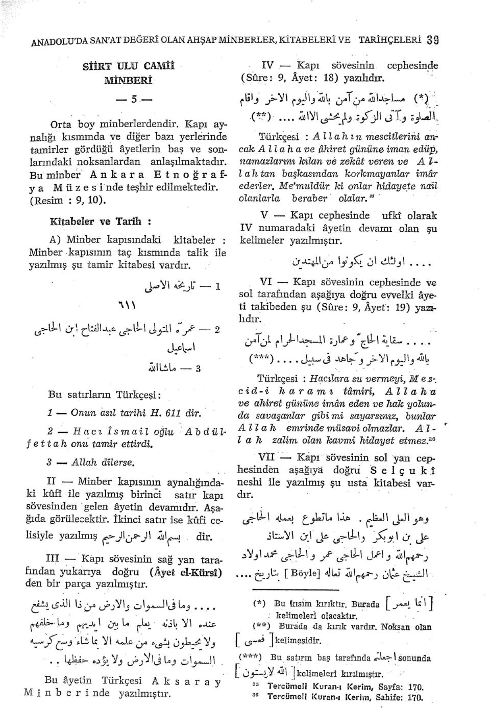 Bu minher A n k a r a E t n o ğ r a f Y a M ü z e s i nde teşhir edilmektedir. (Resim : 9, 10).