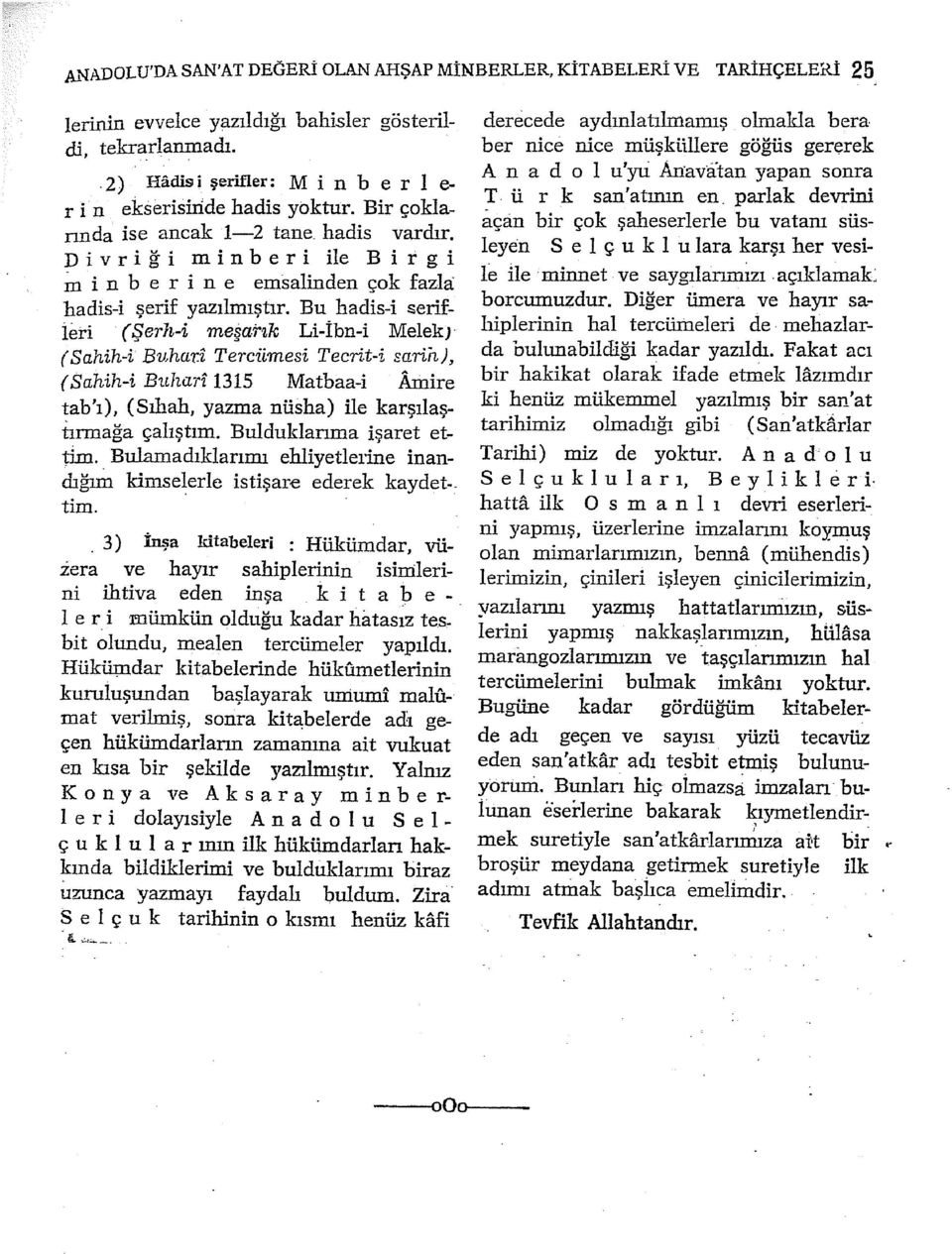 D i v r i ğ i m i n b e r i ile B i r g i m i n b e r i n e emsalinden çok fazla: hadis-i şerif yazılmıştır. Bu hadis-i serifieri (Şerh-i meşarık Li-İbn-i Melekı (S ahih-i Buhar.