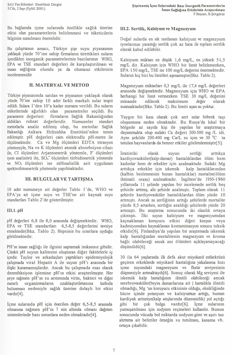 belirlenmesi ve tüketiciterin bilgisine sunulması önemlidir.