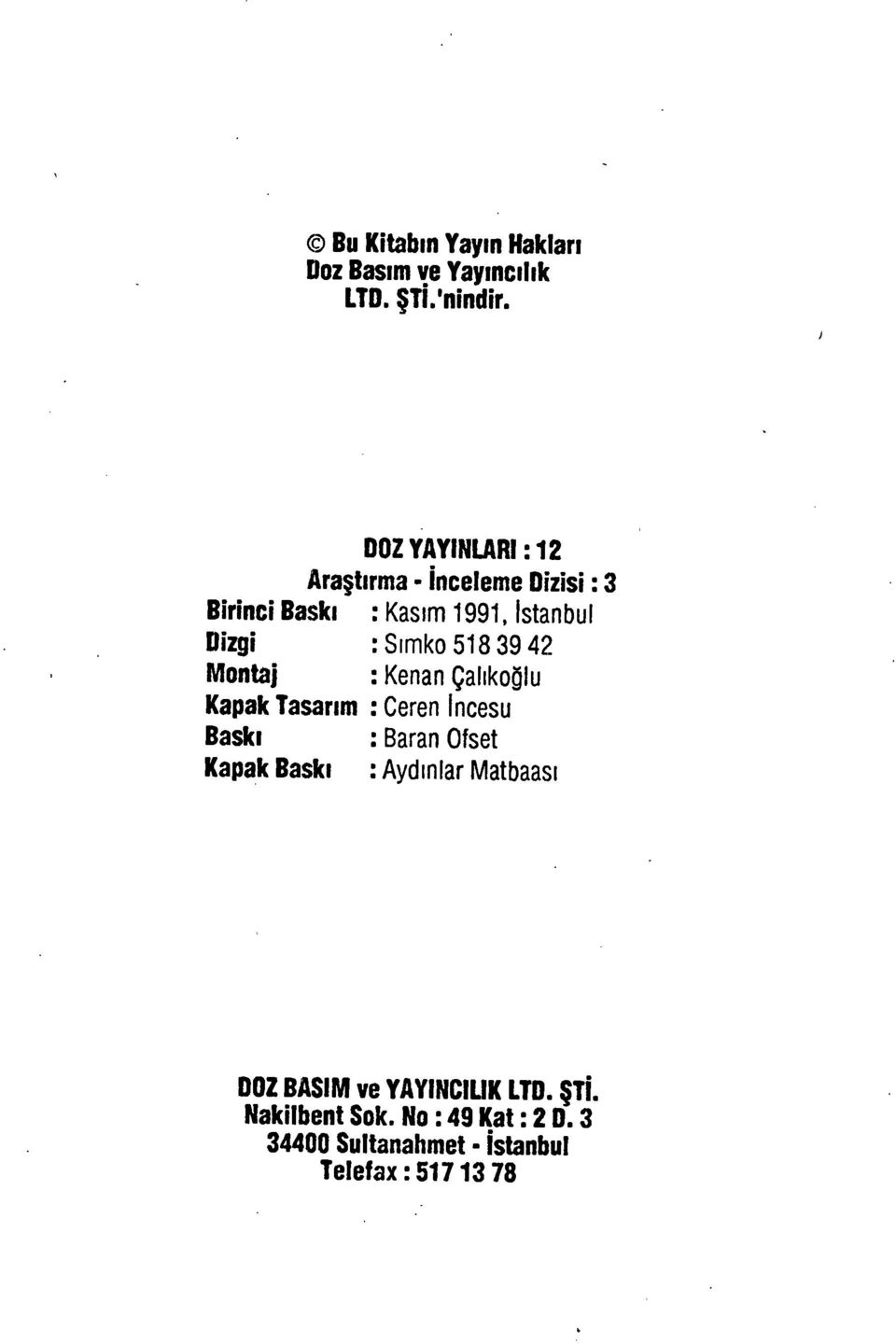 :Sımko518 39 42 Montaj : Kenan Çalıkoğlu Kapak Tasarım : Ceren İncesu Baskı : Baran Ofset Kapak