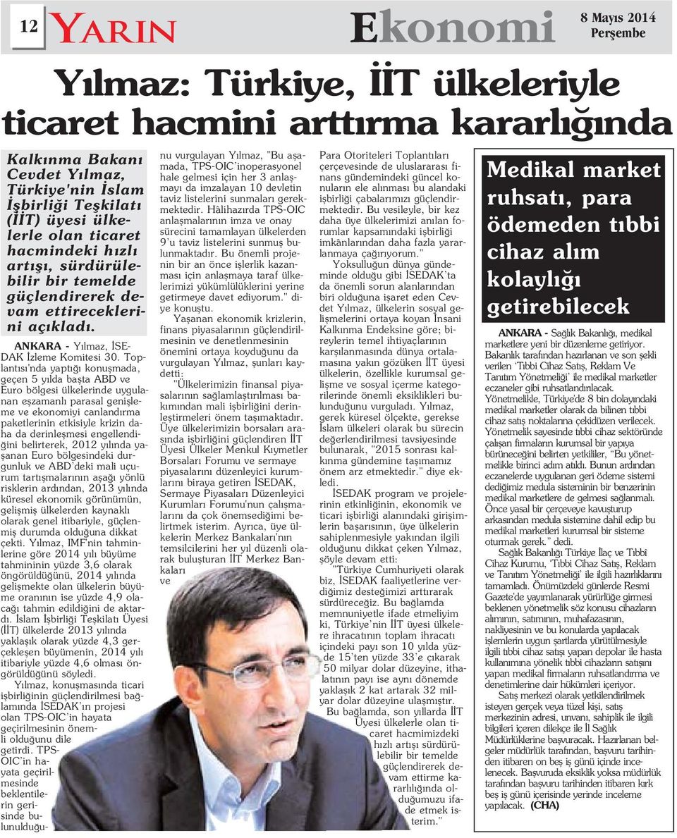 Toplant s 'nda yapt konuflmada, geçen 5 y lda baflta ABD ve Euro bölgesi ülkelerinde uygulanan eflzamanl parasal geniflleme ve ekonomiyi canland rma paketlerinin etkisiyle krizin daha da