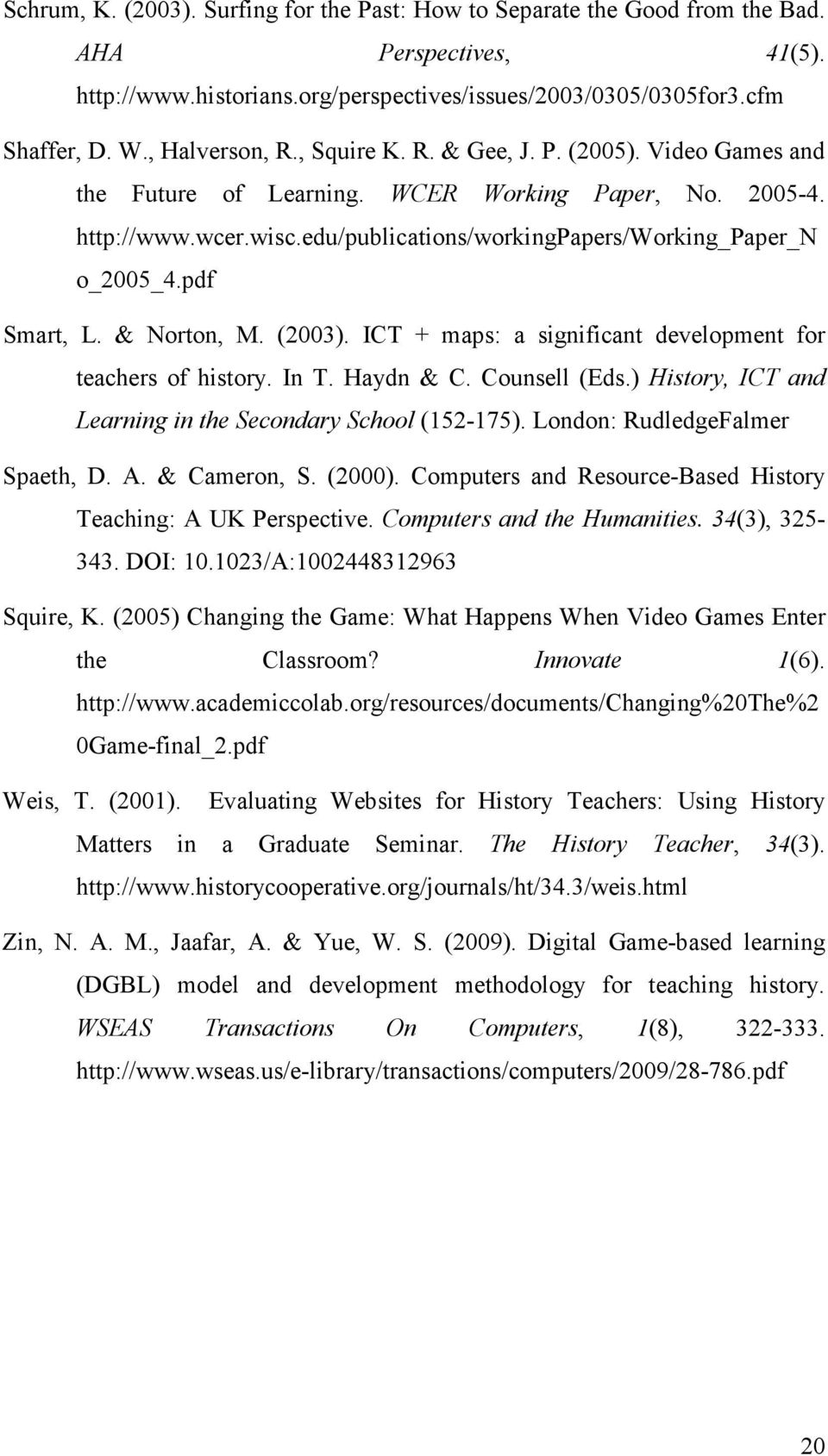 pdf Smart, L. & Norton, M. (2003). ICT + maps: a significant development for teachers of history. In T. Haydn & C. Counsell (Eds.) History, ICT and Learning in the Secondary School (152-175).