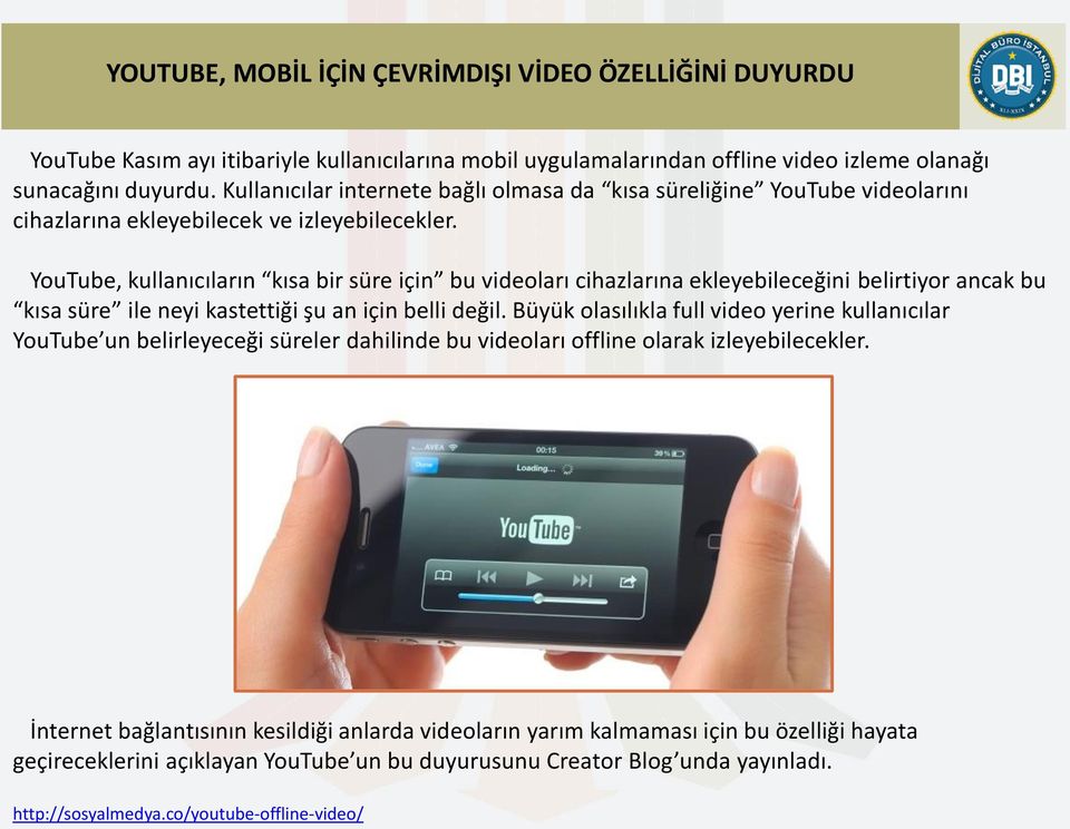 YouTube, kullanıcıların kısa bir süre için bu videoları cihazlarına ekleyebileceğini belirtiyor ancak bu kısa süre ile neyi kastettiği şu an için belli değil.