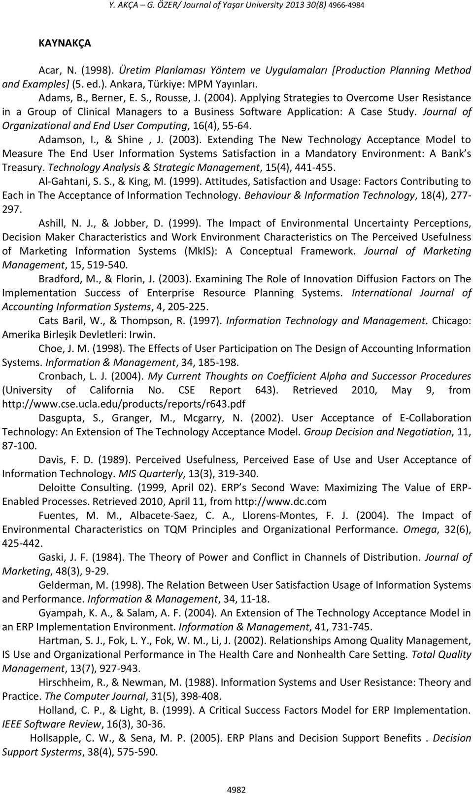 Journal of Organizational and End User Computing, 16(4), 55-64. Adamson, I., & Shine, J. (2003).