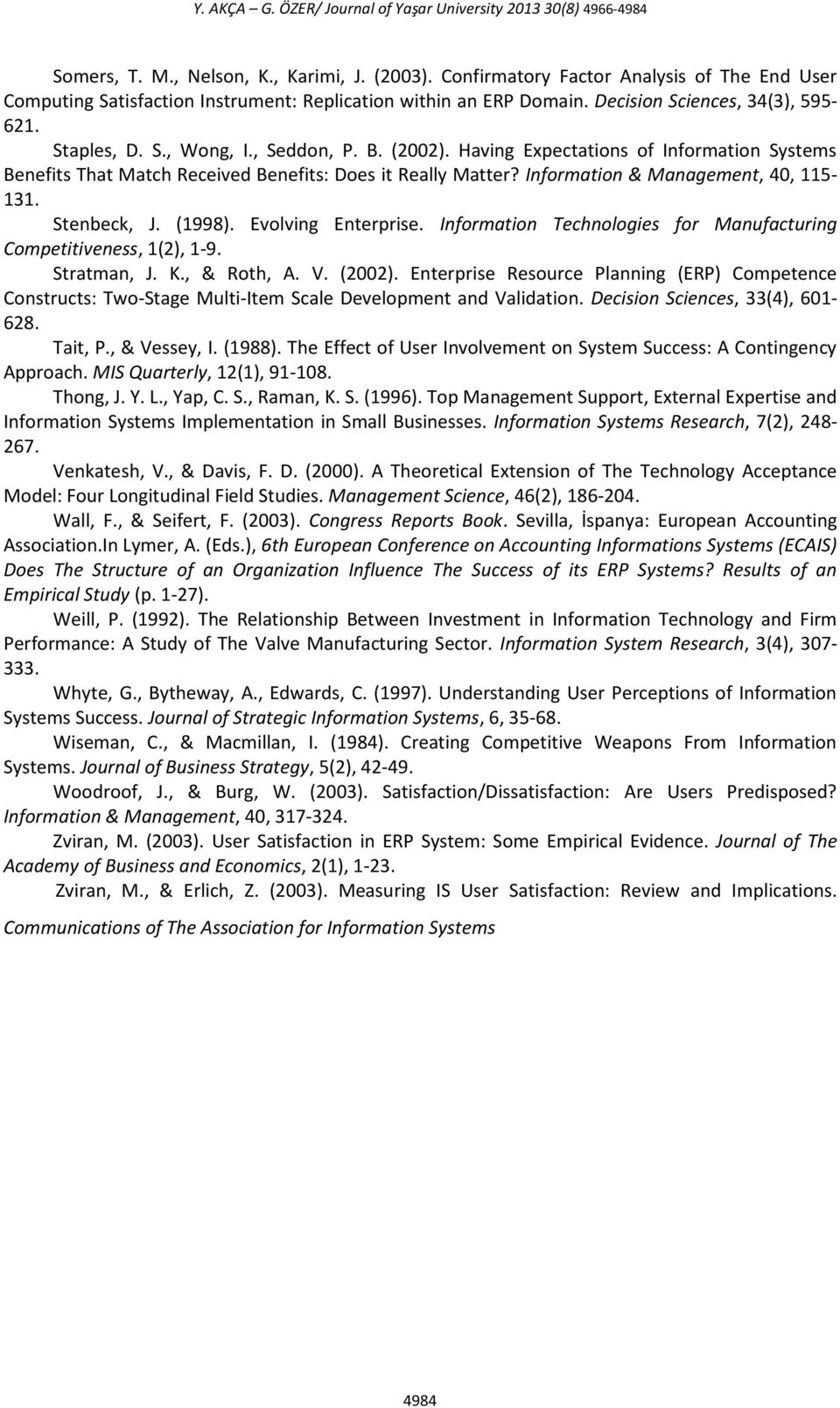 Having Expectations of Information Systems Benefits That Match Received Benefits: Does it Really Matter? Information & Management, 40, 115-131. Stenbeck, J. (1998). Evolving Enterprise.