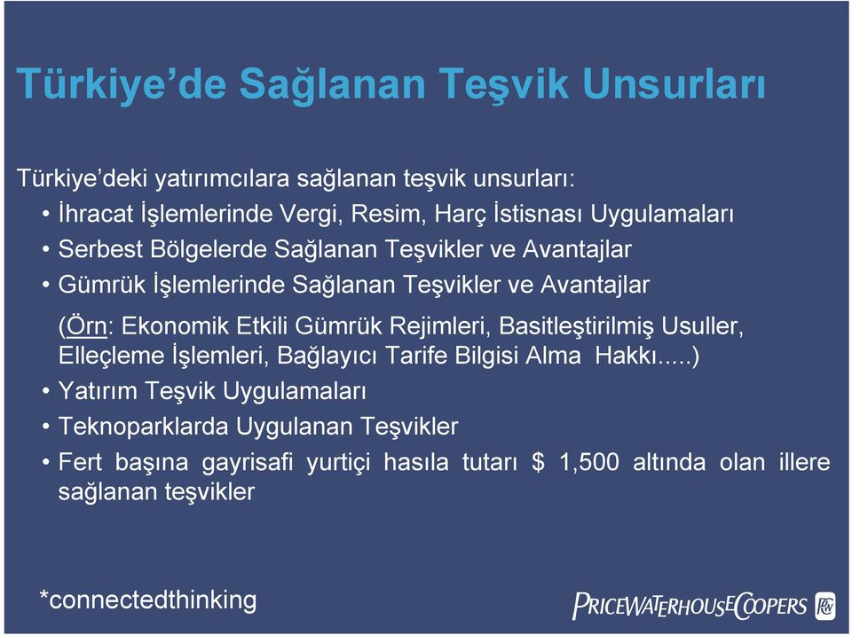 Ekonomik Etkili Gümrük Rejimleri, Basitleştirilmiş Usuller, Elleçleme İşlemleri, Bağlayıcı Tarife Bilgisi Alma Hakkı.