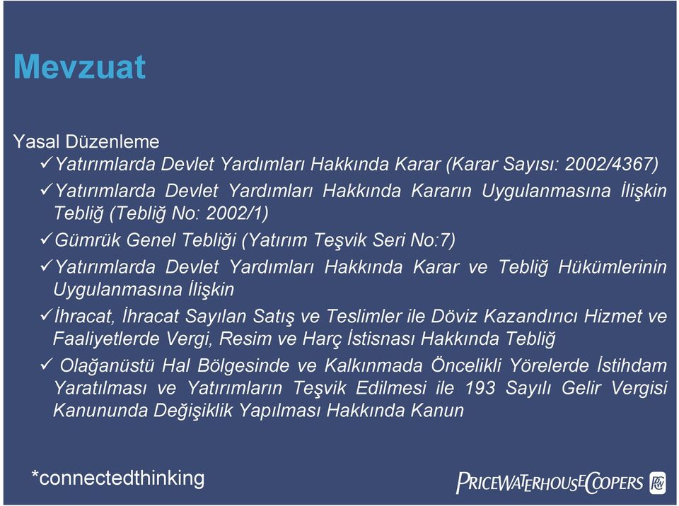 Uygulanmasına İlişkin İhracat, İhracat Sayılan Satış ve Teslimler ile Döviz Kazandırıcı Hizmet ve Faaliyetlerde Vergi, Resim ve Harç İstisnası Hakkında Tebliğ