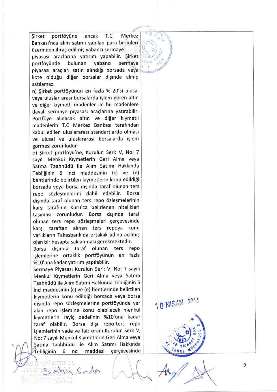 in en fazla % 2O'si ulusal veya uluslar arasr bonsalarda iglem gciren altrn ve difer krymetli madenler ile bu madenlere dayalr sermaye piyasasr araglarlna yatrrabilir, Portfoye altnacak alttn ve