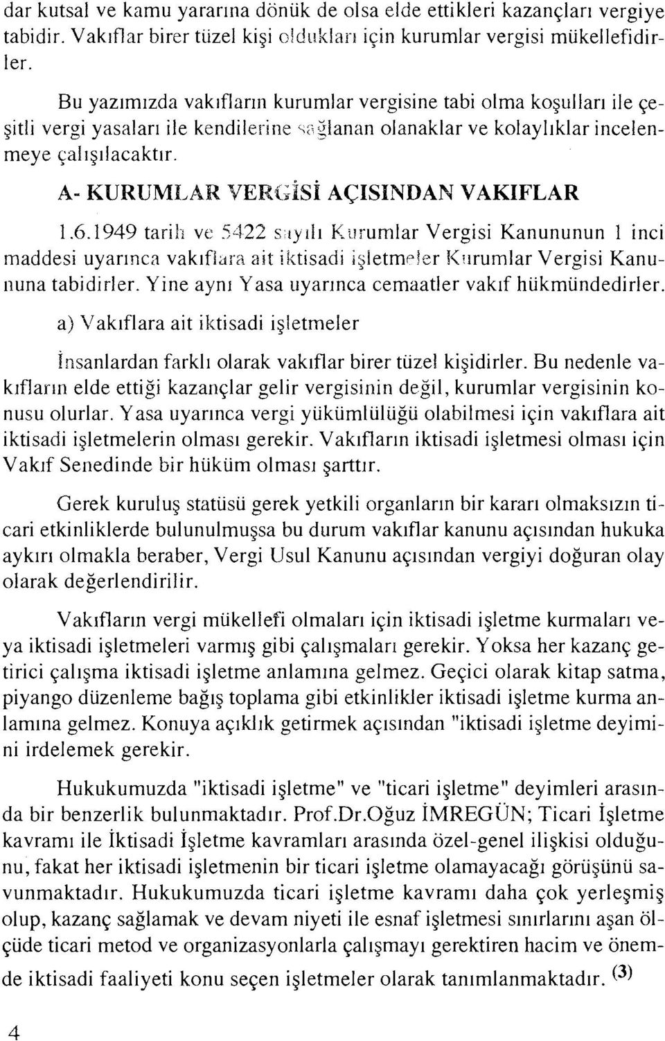 vergl yasalar~ ~le kendl'iei Ire, rlanan olanaklar ve kolayl~klar ~ncelenmeye jni~~ilacakt~r A- KURUMB,AR VEW~,~S~ ACISINDAN VAKIFLAR 1.6.