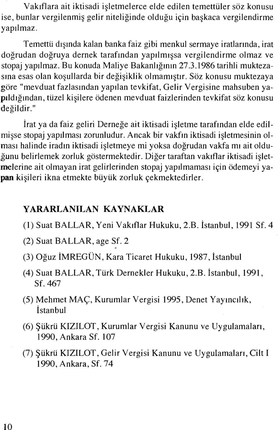 1986 tarihli muktezaslna esas olan kogullarda bir degigiklik olmamlgtlr.