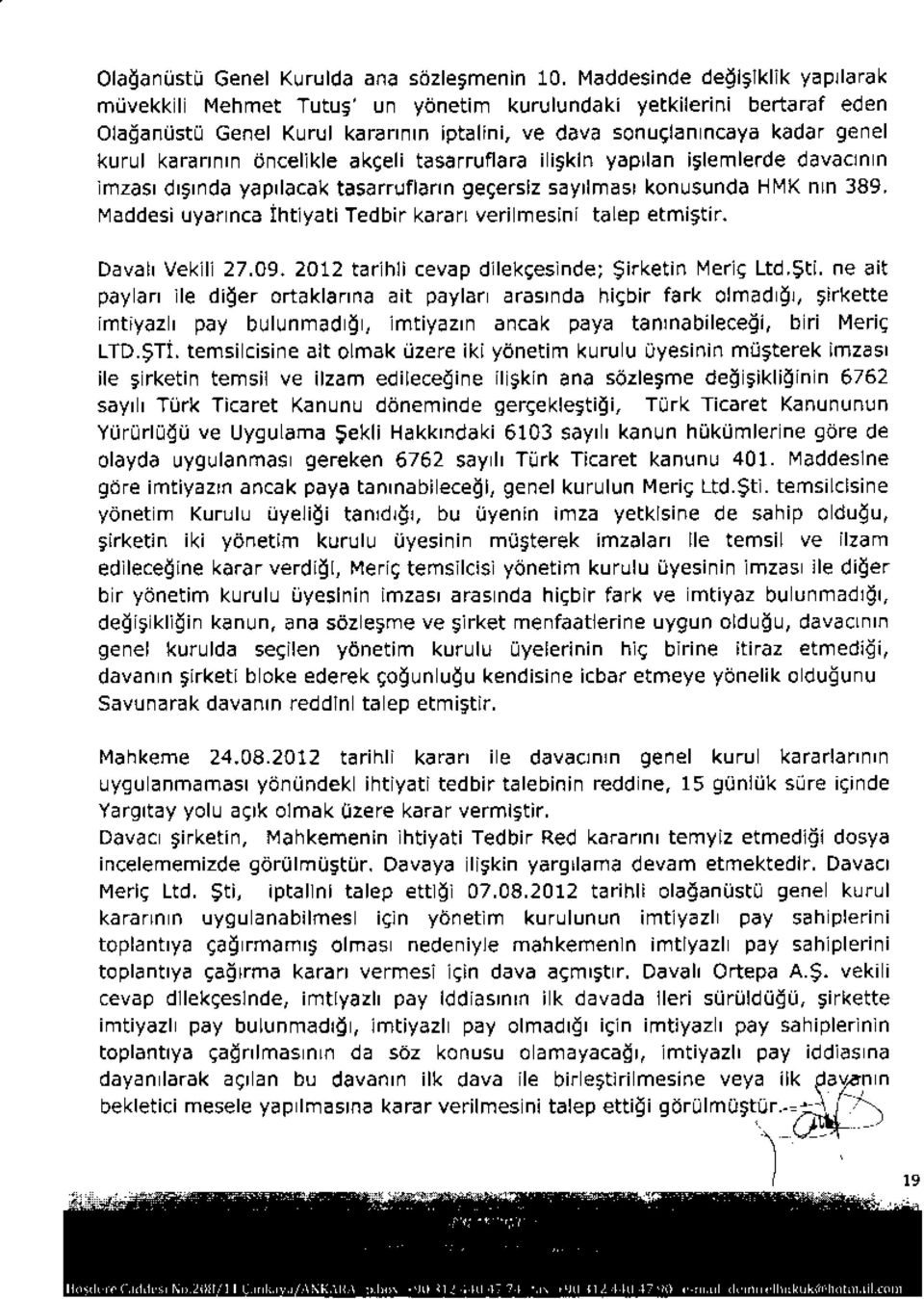 dncellkle akeeli tasarruflara iiskln yaprlan itlemlerde davacrn n lrnzasrdr5rnda yaprlacak tasarrlflafln geeerslz sayrlmasr konlrsunda N14K nln 389, r.