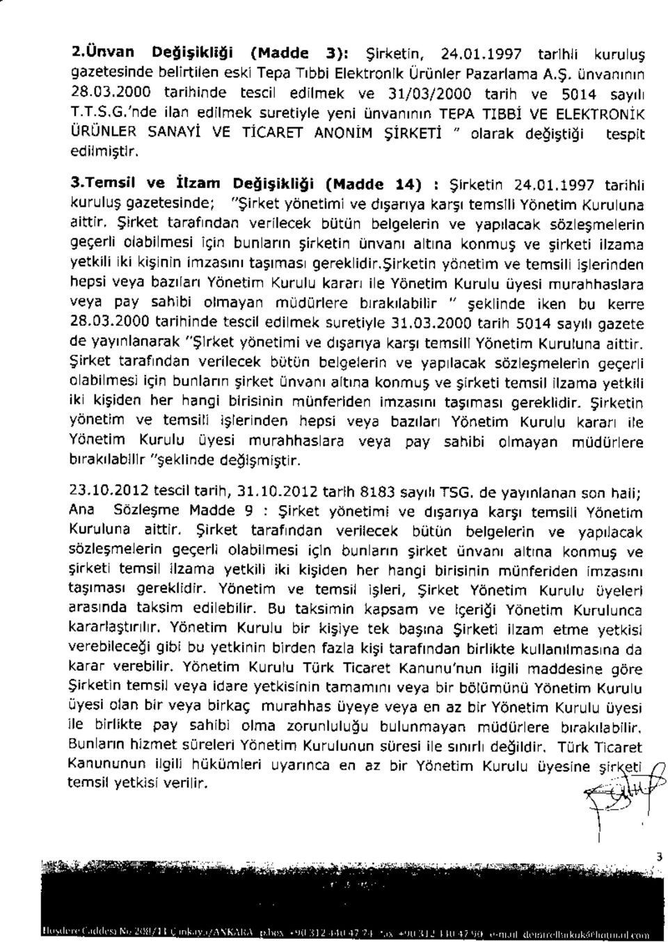 -de rla- ed r-et sjreriyte yeni irnva-r-rn TEpA TIBBi ve ELEKIRONI,( URUNLER SANAYi VE TiCARET ANONiM SiRKETi " otarak dedirtidi tespir edilmittir. 3.Temsil ve Ilzam DeEigiktili (r.