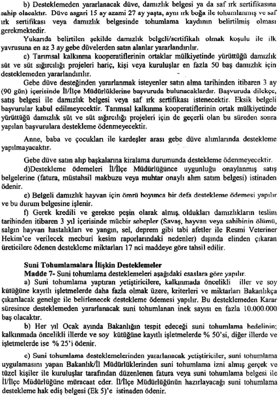 dflhh a l d kqulu ile ilk 50 bag damrzlile iqin d&emem&m ~rlmd~nlir, - Gebe duve 6m&&nden fard~s, Baqvuruda dilckqe, ~ o belgesi g Ile damidnk I()()jlW v q siif ~rk %~mfiki îstmmktir, Eksik belgeli