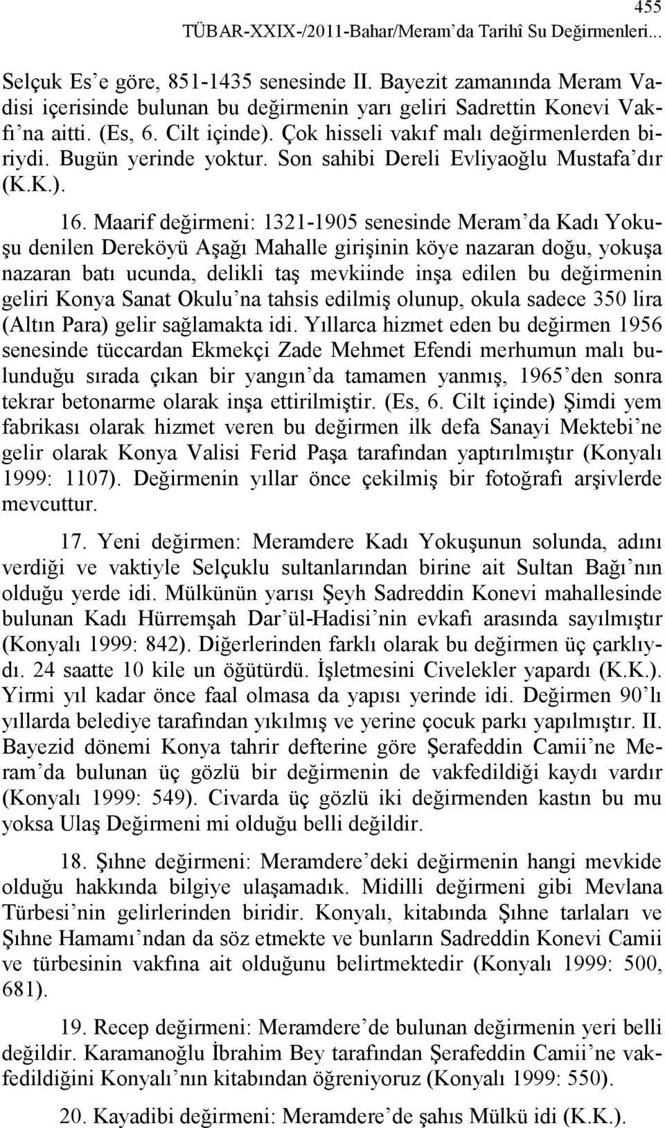 Son sahibi Dereli Evliyaoğlu Mustafa dır (K.K.). 16.