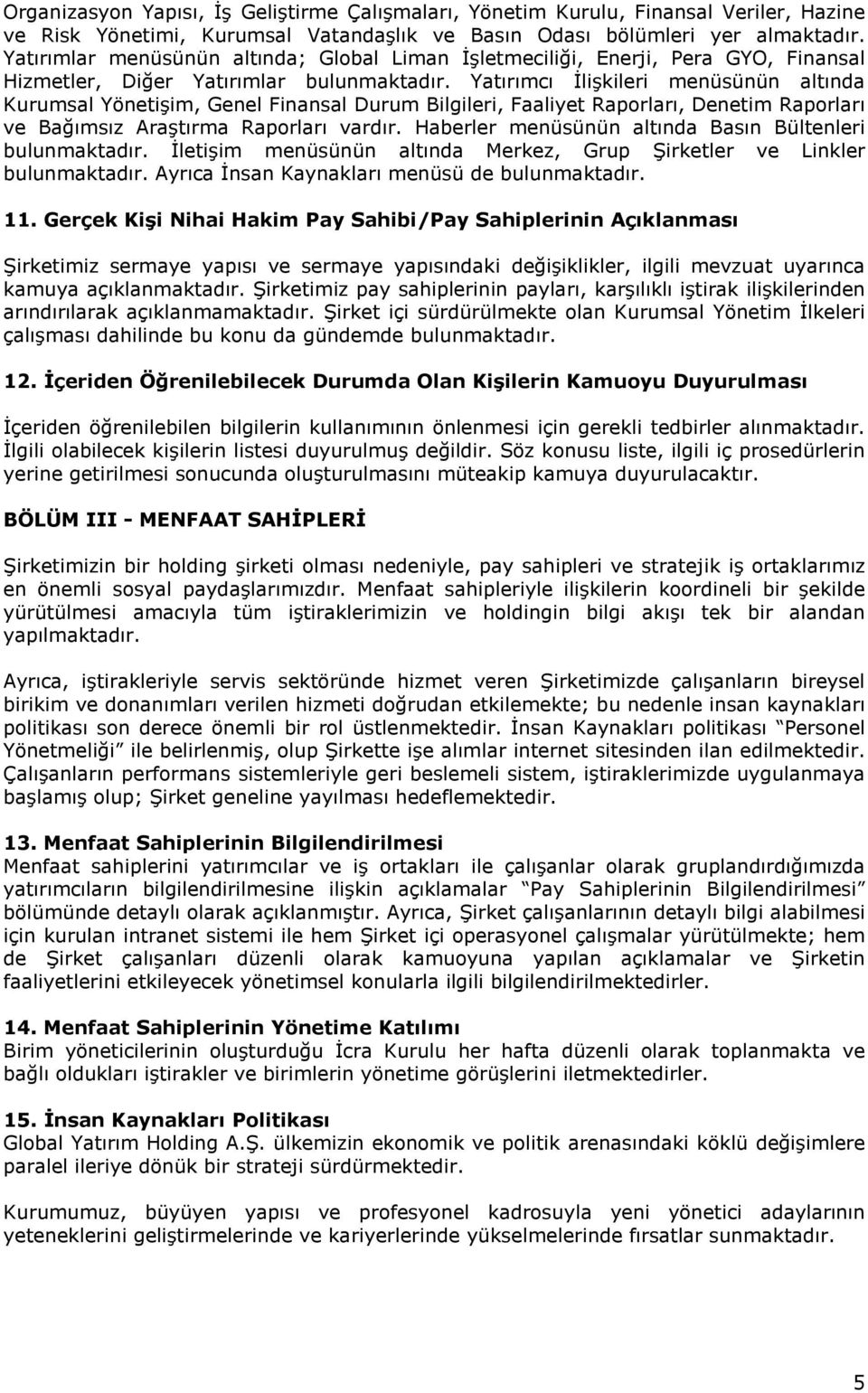 Yatırımcı İlişkileri menüsünün altında Kurumsal Yönetişim, Genel Finansal Durum Bilgileri, Faaliyet Raporları, Denetim Raporları ve Bağımsız Araştırma Raporları vardır.