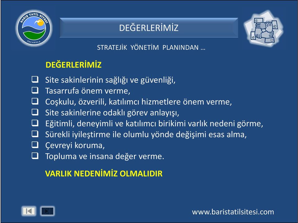 görev anlayışı, Eğitimli, deneyimli ve katılımcı birikimi varlık nedeni görme, Sürekli iyileştirme