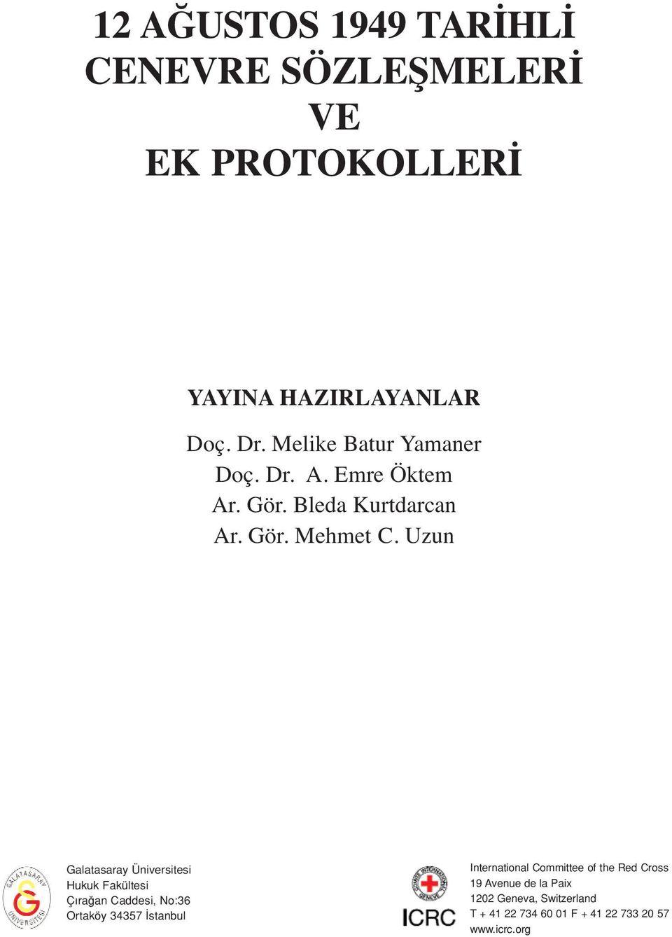 Uzun Galatasaray Üniversitesi Hukuk Fakültesi Ç ra an Caddesi, No:36 Ortaköy 34357 stanbul