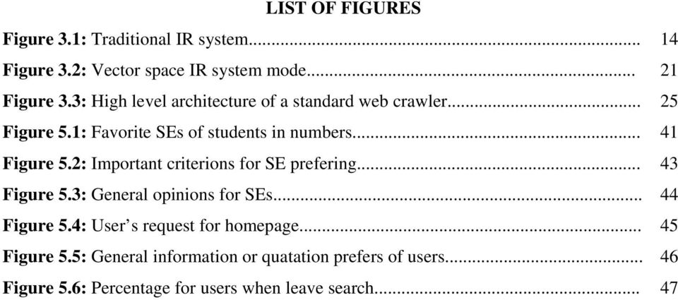 2: Important criterions for SE prefering... 43 Figure 5.3: General opinions for SEs... 44 Figure 5.