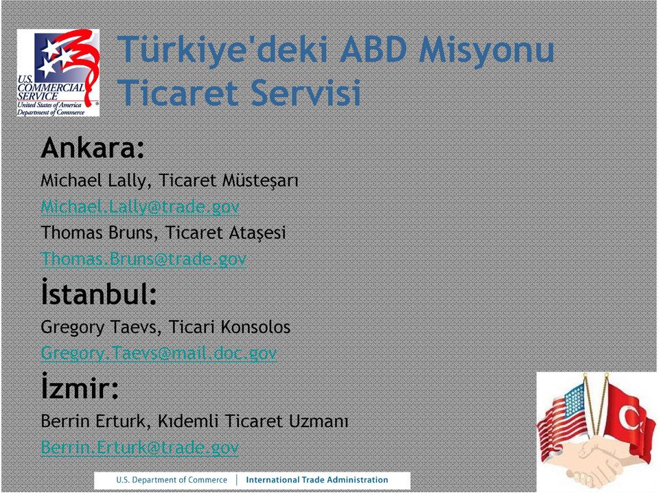 Bruns@trade.gov İstanbul: Gregory Taevs, Ticari Konsolos Gregory.