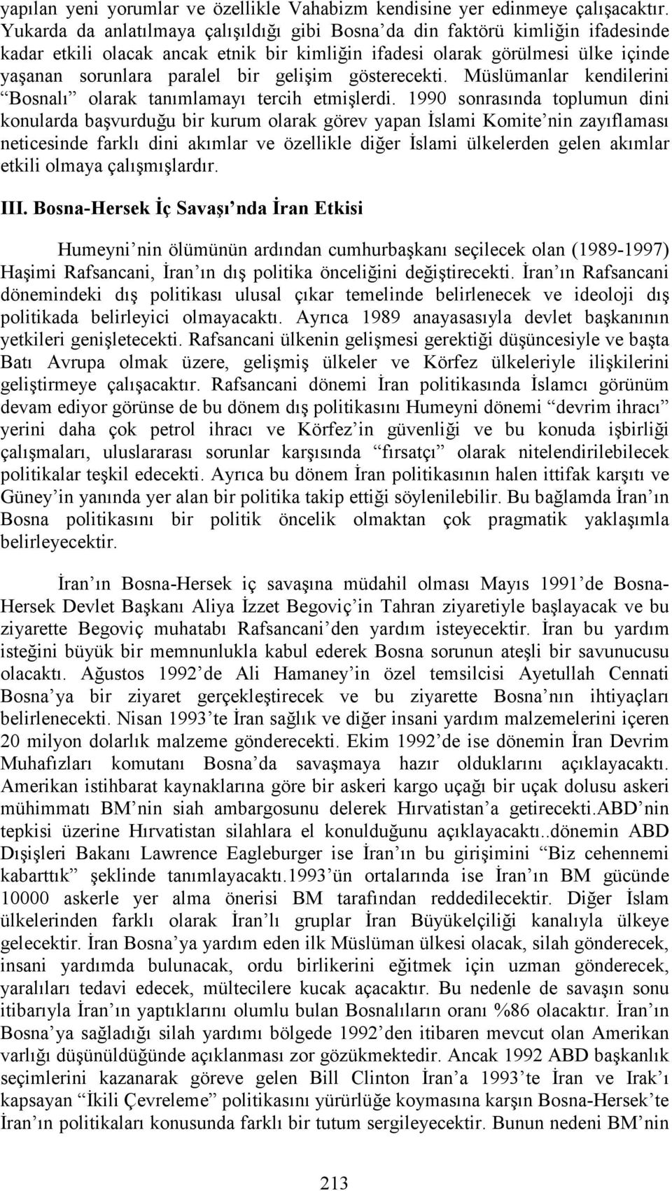 gelişim gösterecekti. Müslümanlar kendilerini Bosnalı olarak tanımlamayı tercih etmişlerdi.