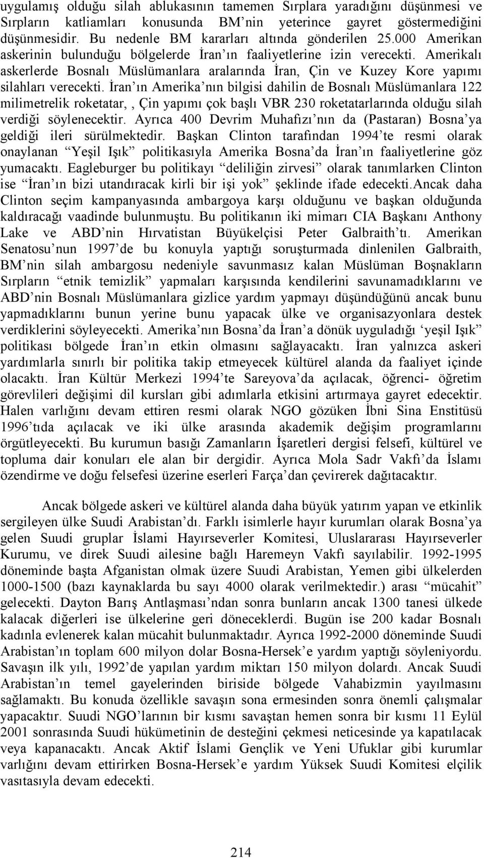 Amerikalı askerlerde Bosnalı Müslümanlara aralarında Đran, Çin ve Kuzey Kore yapımı silahları verecekti.