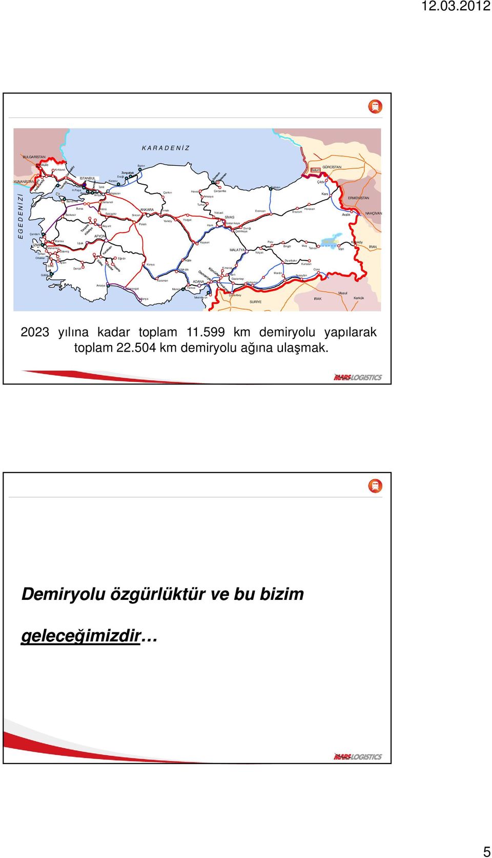 NAHÇİVAN SİVAS Yerköy Yozgat Polatlı Bostan kaya Alayunt Hanlı Divriği Çetinkaya Çandarlı AFYON Manisa Uşak Kayseri Palu Van Gölü Kapıköy İZMİR Bingöl Muş Menemen Tatvan İRAN MALATYA Van Ödemiş