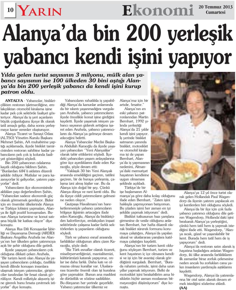 ANTALYA - Yabanc lar, bisikletçilikten restoran iflletmecili ine, emlakç l ktan otomobil kiralama ifline kadar pek çok sektörde faaliyet gösteriyor.