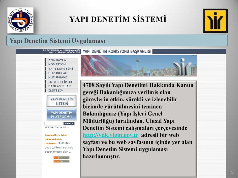 Genel Müdürlüğü) tarafından, Ulusal Yapı Denetim Sistemi çalıģmaları çerçevesinde http://ydk.yigm.gov.