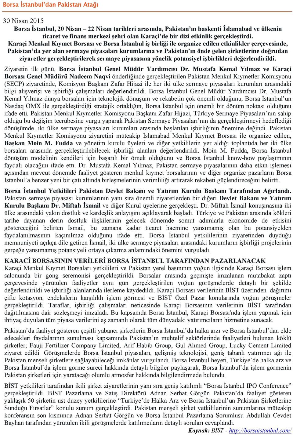 Karaçi Menkul Kıymet Borsası ve Borsa İstanbul iş birliği ile organize edilen etkinlikler çerçevesinde, Pakistan da yer alan sermaye piyasaları kurumlarına ve Pakistan ın önde gelen şirketlerine