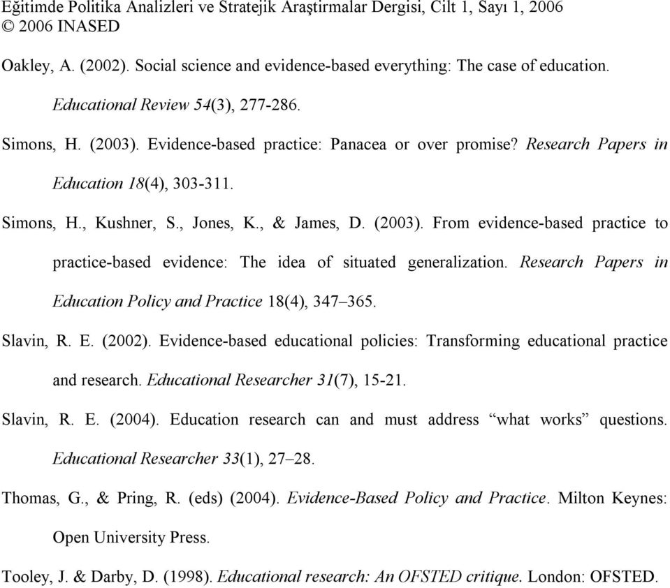 Research Papers in Education Policy and Practice 18(4), 347 365. Slavin, R. E. (2002). Evidence-based educational policies: Transforming educational practice and research.