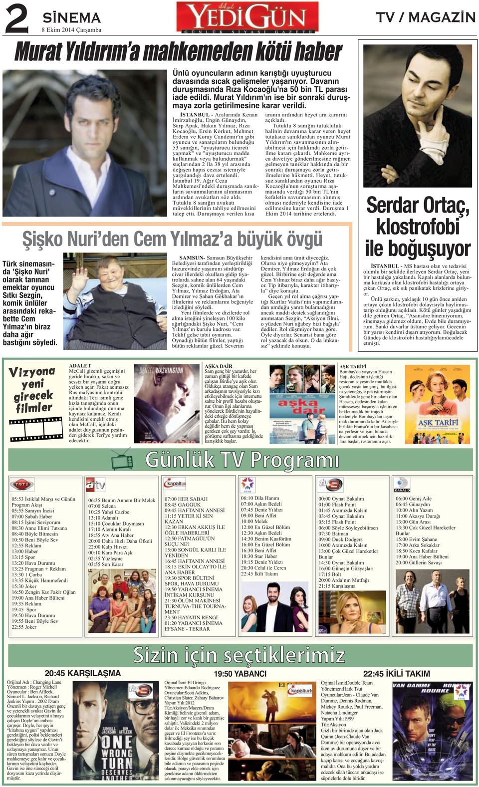 İSTANBUL - Aralarında Kenan İmirzalıoğlu, Engin Günaydın, Sarp Apak, Hakan Yılmaz, Rıza Kocaoğlu, Ersin Korkut, Mehmet Erdem ve Koray Candemir'in gibi oyuncu ve sanatçıların bulunduğu 53 sanığın,