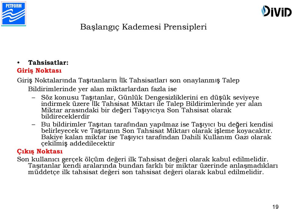 bildirimler Taşıtan tarafından yapılmaz ise Taşıyıcı bu değeri kendisi belirleyecek ve Taşıtanın Son Tahsisat Miktarı olarak işleme koyacaktır.