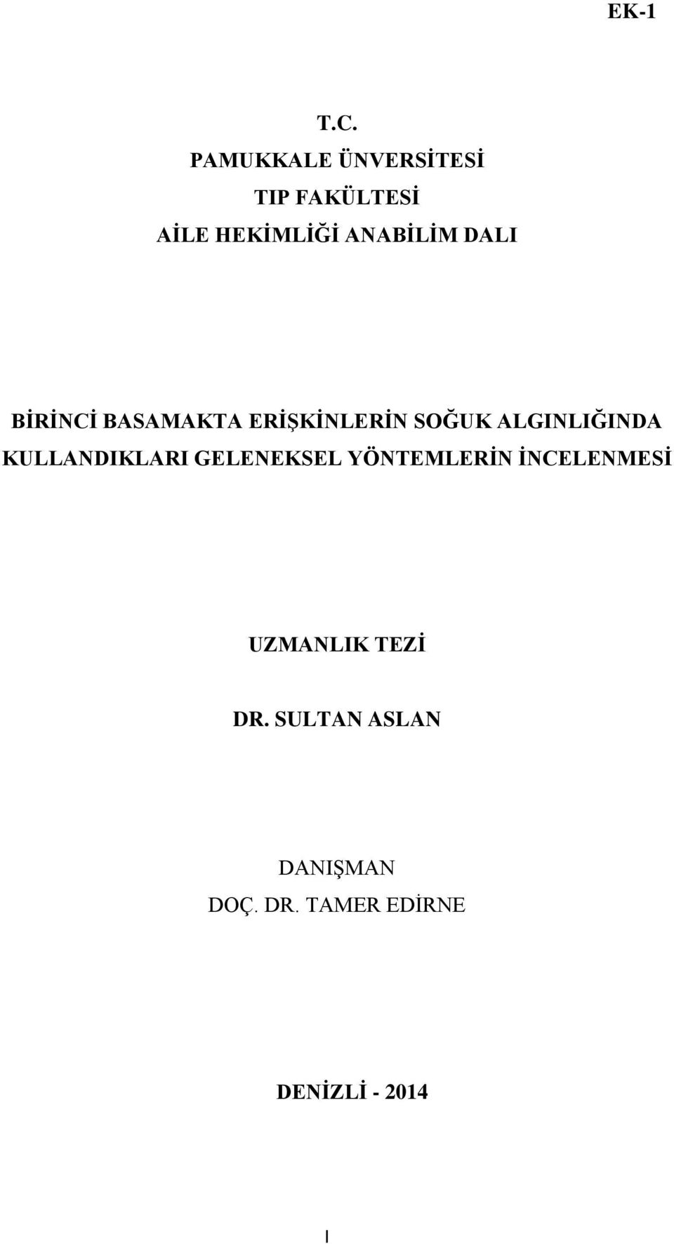 DALI BĠRĠNCĠ BASAMAKTA ERĠġKĠNLERĠN SOĞUK ALGINLIĞINDA