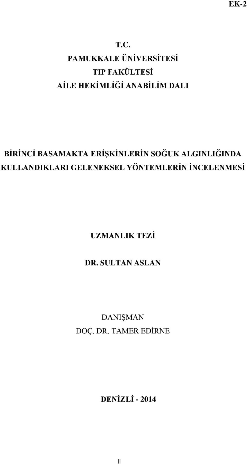 DALI BĠRĠNCĠ BASAMAKTA ERĠġKĠNLERĠN SOĞUK ALGINLIĞINDA