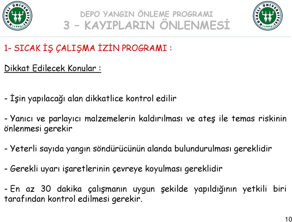 yangın söndürücünün alanda bulundurulması gereklidir - Gerekli uyarı işaretlerinin çevreye koyulması