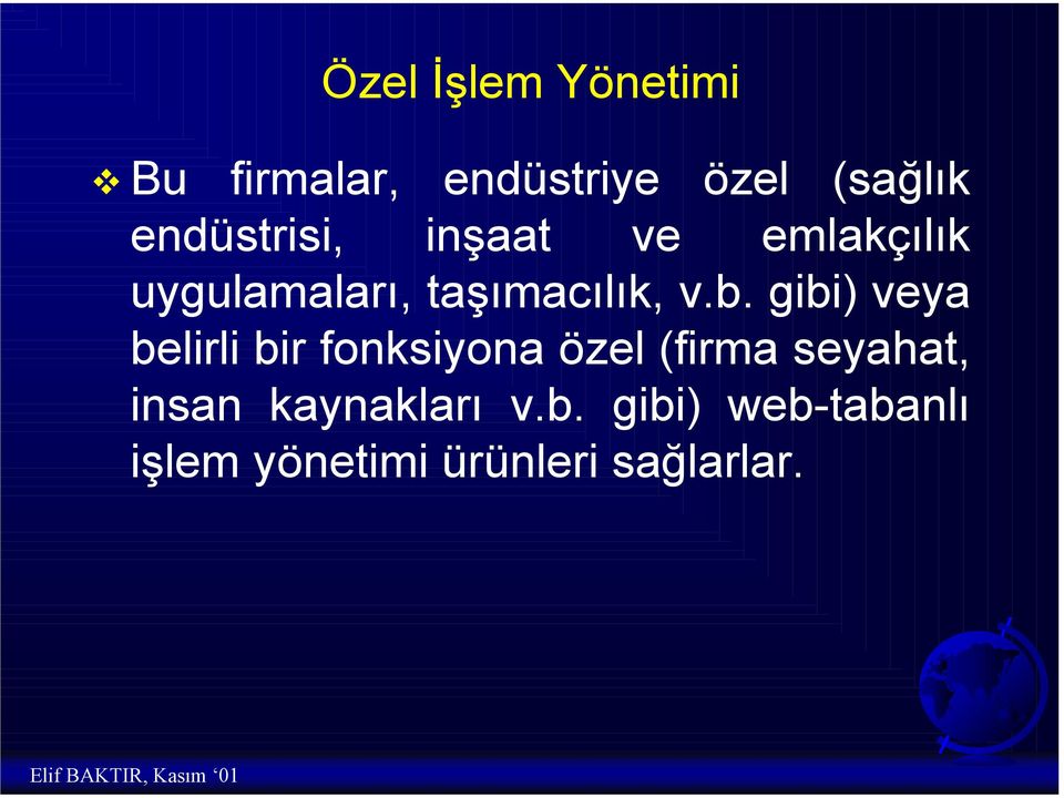 gibi) veya belirli bir fonksiyona özel (firma seyahat, insan