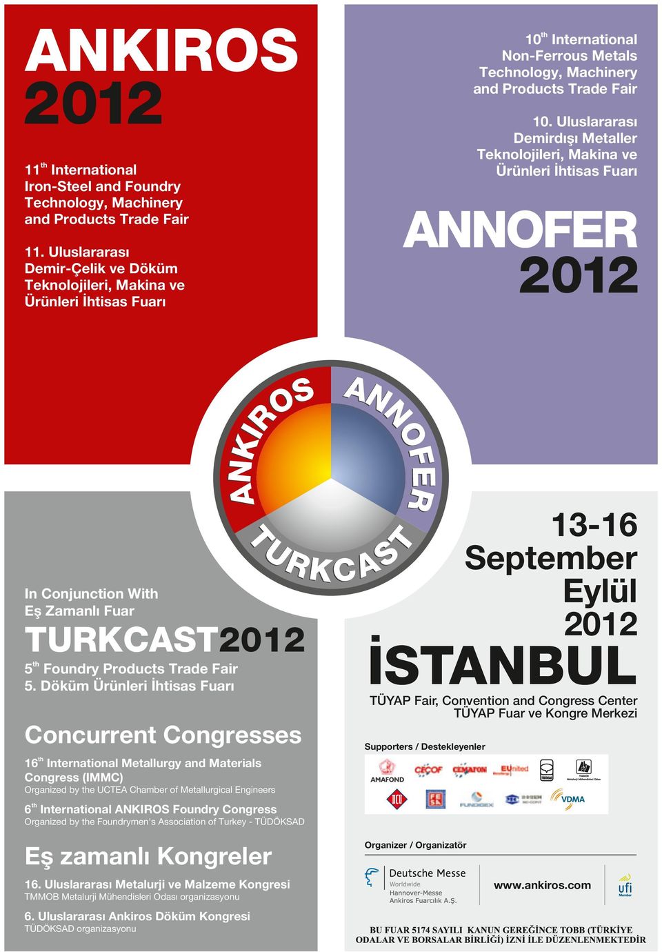 Uluslararası Demir-Çelik ve Döküm Teknolojileri, Makina ve Ürünleri İhtisas Fuarı In Conjunction Wi Eş Zamanlı Fuar TURKCAST2012 5 Foundry Products Trade Fair 5.