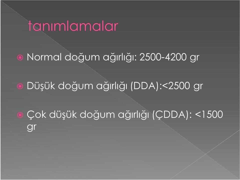 ağırlığı (DDA):<2500 gr Çok