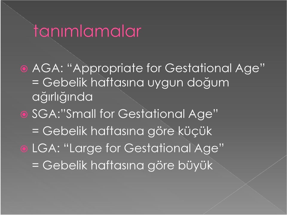 Gestational Age = Gebelik haftasına göre küçük